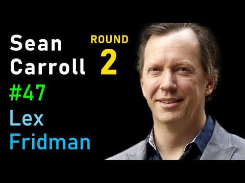 Sean Carroll: Quantum Mechanics and the Many-Worlds Interpretation | Lex Fridman Podcast #47 thumbnail