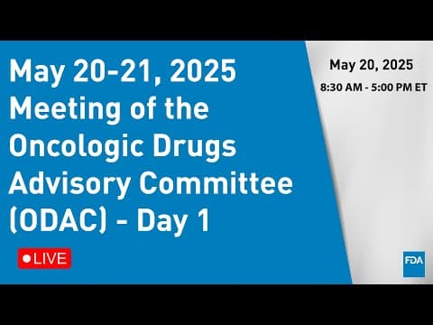May 20-21, 2025 Meeting of the Oncologic Drugs Advisory Committee (ODAC) - Day 1 thumbnail