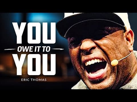 YOU OWE IT TO YOURSELF - Best of Eric Thomas Compilation thumbnail