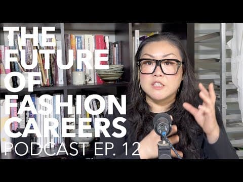 [PODCAST] EP 12: The Future of Fashion Careers thumbnail