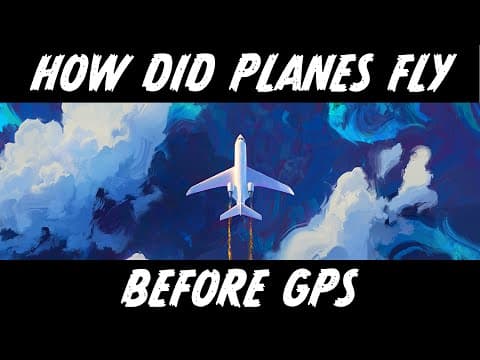 How did Planes Fly Before GPS? thumbnail
