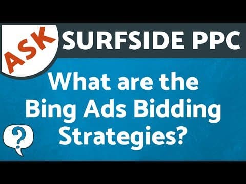 What Are The Bing Ads Bidding Strategies? What are Target CPA and Maximize Conversions? Ask Surfside thumbnail