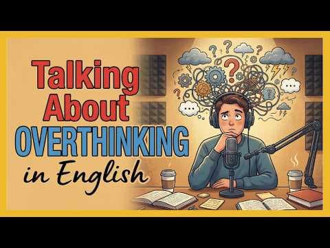 Talking About Overthinking in English | Easy English Podcast thumbnail