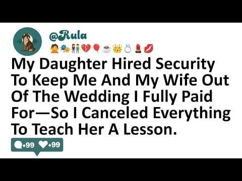 My Daughter Hired Security To Keep Me And My Wife Out Of The Wedding I Fully Paid For—So I Canceled thumbnail