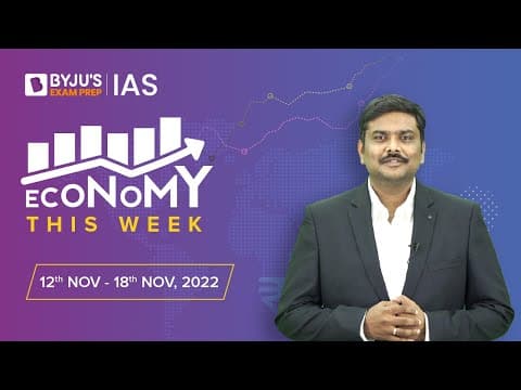 Economy This Week | Period: 12th Nov to 18th Nov | UPSC CSE 2022 thumbnail