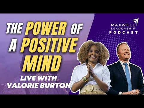 The Power of a Positive Mind: Live with Valorie Burton (Maxwell Leadership Podcast) thumbnail