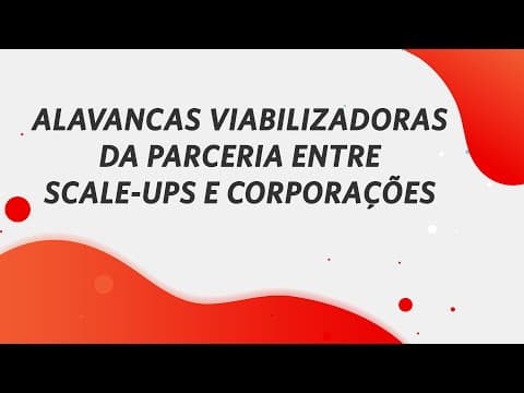 Como alinhar inovação aberta entre startups e grandes empresas? thumbnail