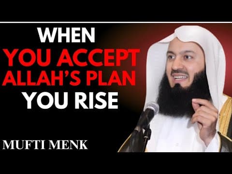 The Moment You Accept Allah’s Plan, You Begin to Rise | Mufti Menk |Powerful Islamic Motivation 2025 thumbnail
