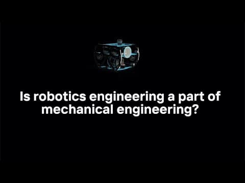 Is robotics engineering a part of mechanical engineering? thumbnail