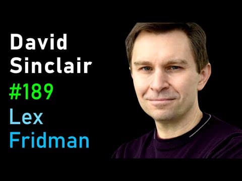 David Sinclair: Extending the Human Lifespan Beyond 100 Years | Lex Fridman Podcast #189 thumbnail