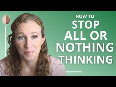 All-or-Nothing Thinking: A Cognitive Distortion That Leads to Depression (#3) thumbnail