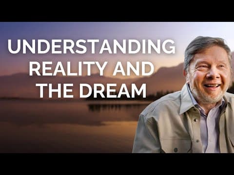 Understanding Reality and the Dream, with Eckhart Tolle thumbnail