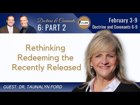 Doctrine & Covenants 6-9 Part 2 • Dr. Taunalyn Ford • February 3-9 • Come Follow Me thumbnail