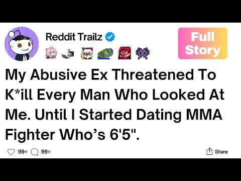 [Full Story] My Abusive Ex Threatened Every Man Who Looked At Me. Until I Started Dating MMA Fighter thumbnail