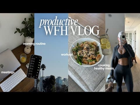 PRODUCTIVE WFH VLOG: 6am morning routine, cooking healthy meals, why I'm in LA thumbnail