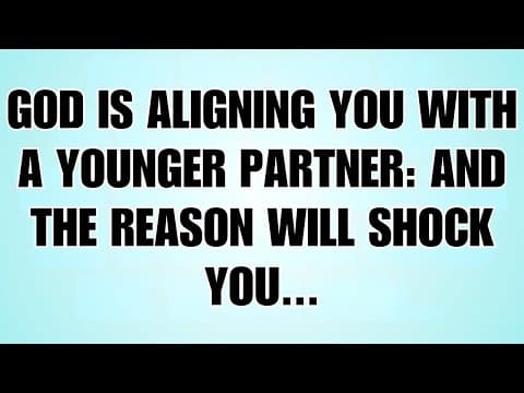 🧾God Is Aligning You With A Younger Partner And The Reason Will Shock You… thumbnail