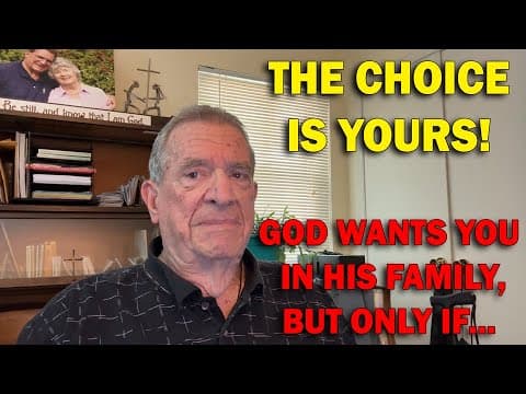 THE CHOICE IS YOURS! God Wants You In His Family, But Only If... thumbnail