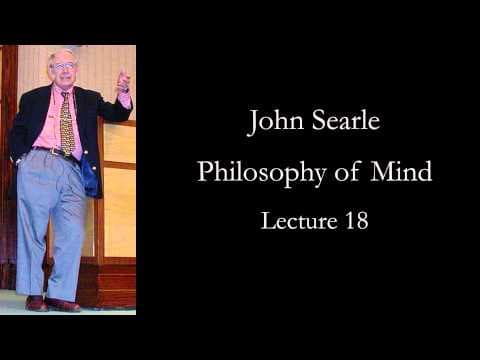 Searle: Philosophy of Mind, lecture 18 thumbnail