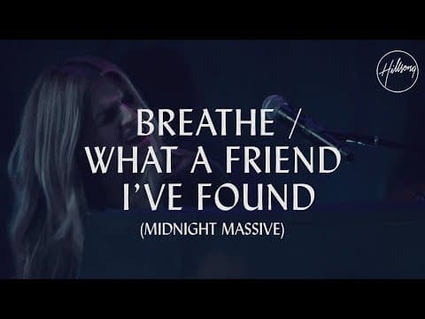 Breathe / What A Friend I've Found - Hillsong Worship thumbnail