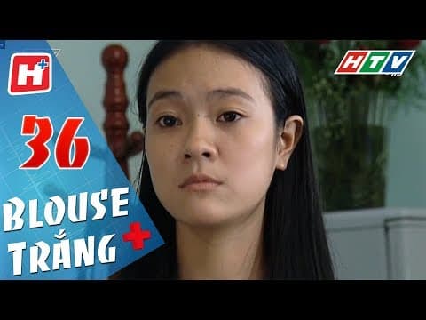 Blouse Trắng - Tập 36 | HTV Phim Tình Cảm Việt Nam Hay Nhất 2018 thumbnail
