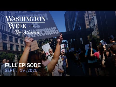 Washington Week with The Atlantic full episode, Sept. 19, 2025 thumbnail