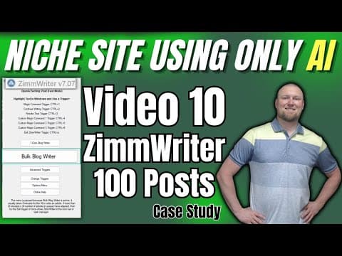 AI Niche Website Case Study: ZimmWriter - 100 Posts (Vid 10) thumbnail