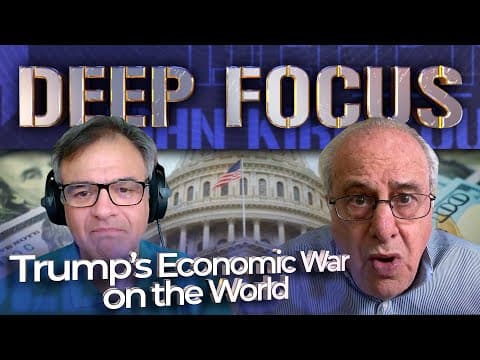 Trump's Economic War on the World with Prof. Richard Wolff | DEEP FOCUS with John Kiriakou thumbnail