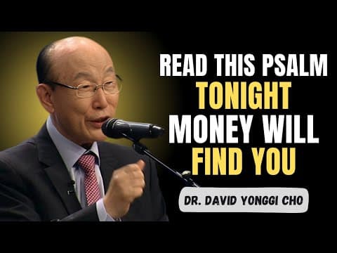 Read This Psalm Before Midnight — Doors of Wealth Will Open for You | Dr. David Yonggi Cho thumbnail