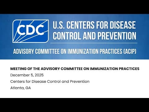 Advisory Committee on Immunization Practices (ACIP) - December 5, 2025 - Day 2 of 2 thumbnail