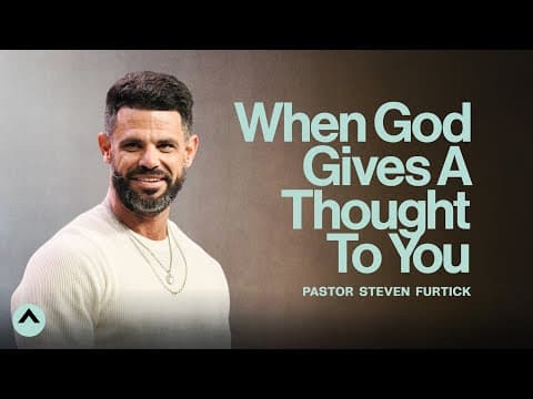 When God Gives A Thought To You | Pastor Steven Furtick | Elevation Church thumbnail
