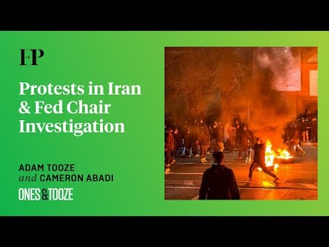 Protests in Iran and Investigation of Fed Chair Jerome Powell | Ones and Tooze Ep. 226 thumbnail