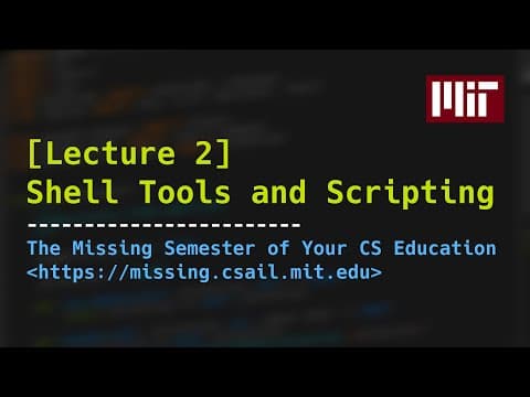 Lecture 2: Shell Tools and Scripting (2020) thumbnail
