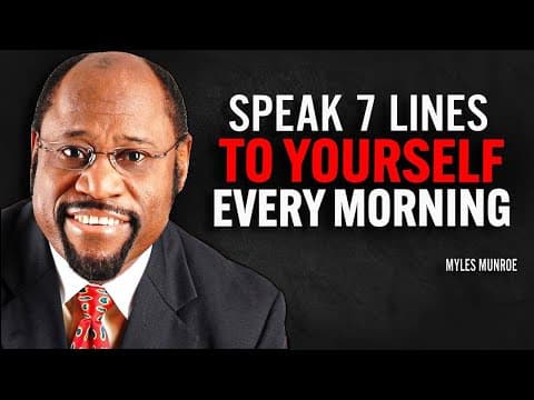 SpeaK 7 Lines To Yourself Every Morning | Dr Myles Munroe Motivational Speech thumbnail