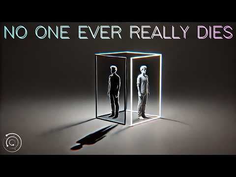 The Strangest Idea in Science: Quantum Immortality thumbnail