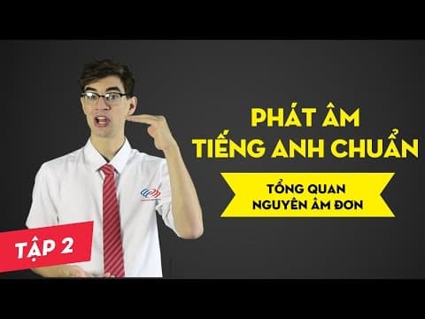 Phát âm tiếng Anh chuẩn : Bài 2 Tổng quan nguyên âm đơn [Phát âm tiếng Anh cơ bản #1] thumbnail