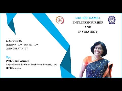 Lecture 06: Innovation, invention and creativity - by Prof. Gouri Gargate thumbnail