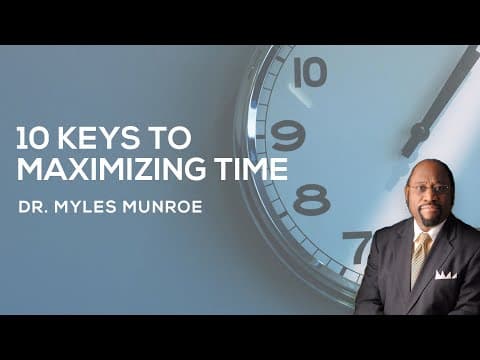 10 Essential Time Management Strategies By Dr. Myles Munroe | MunroeGlobal.com thumbnail