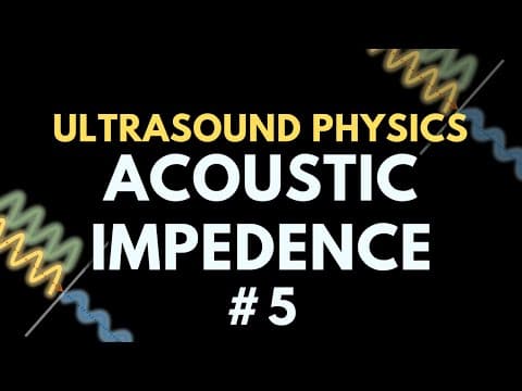 Acoustic Impedance | Ultrasound Physics | Radiology Physics Course #5 thumbnail