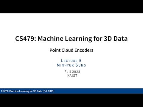 Lecture 05: Point Cloud Encoders (KAIST CS479, Fall 2023) thumbnail