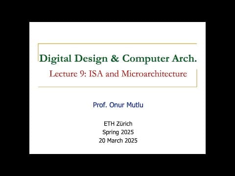 Digital Design and Computer Architecture - L9:  ISA and Microarchitecture (Spring 2025) thumbnail