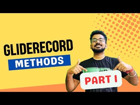 GlideRecord Methods (Part 1) thumbnail