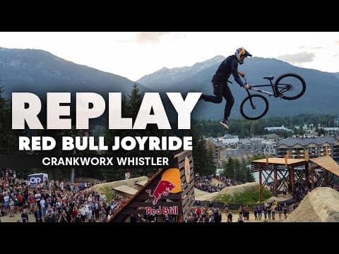 REPLAY Red Bull Joyride - Crankworx Whistler 2025 thumbnail