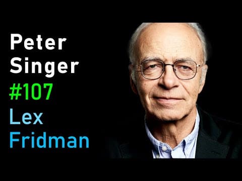 Peter Singer: Suffering in Humans, Animals, and AI | Lex Fridman Podcast #107 thumbnail
