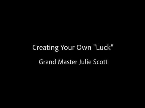 Creating Your Own "Luck" - Grand Master Julie Scott thumbnail