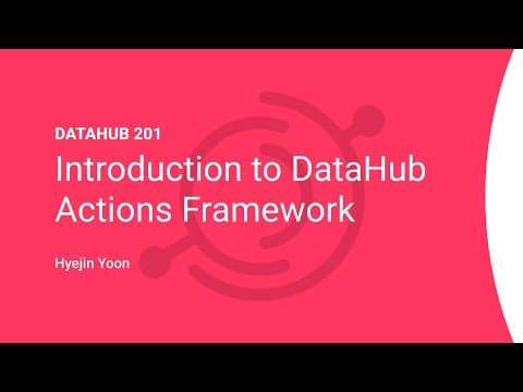 DataHub 201: Introduction to DataHub Actions Framework thumbnail