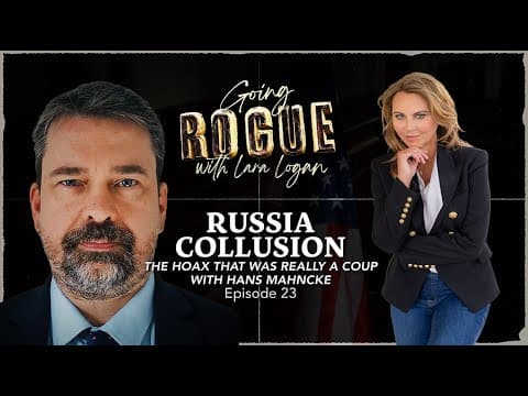 RUSSIA COLLUSION: The Hoax That Was Really a Coup with Hans Mahncke | Episode 23 thumbnail