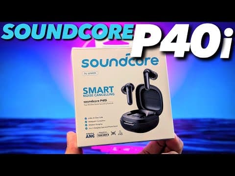 Soundcore P40i | Initial Impressions thumbnail