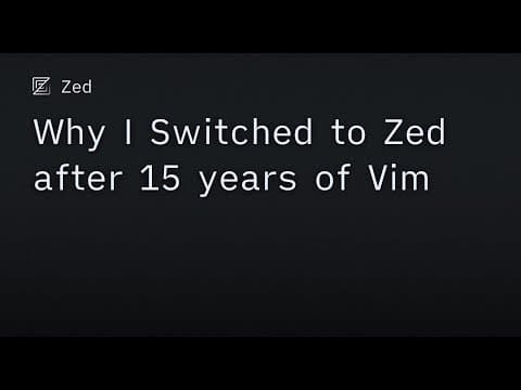 Why I Switched to Zed after 15 years of Vim thumbnail