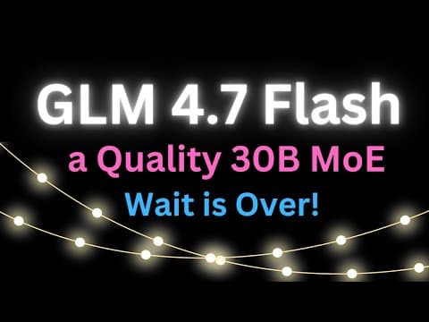 Finally GLM-4.7-Flash is Here: Wait is Over! thumbnail