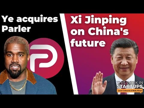 Ye agrees to acquire Parler, Xi Jinping on the state of China, deglobalization & more | E1588 thumbnail